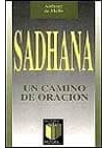 Sadhana: Un Camino De Oración (pastoral), De De Mello, Anthony. Editorial Sal Terrae, Tapa Blanda En Español