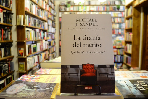 Imagen 2 de 9 de La Tiranía Del Mérito ¿qué Ha Sido Del Bien Común? M Sandel