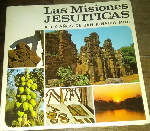 Las Misiones Jesuíticas A 340 Años De San Ignacio Mini