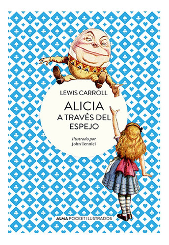 Alicia A Través Del Espejo (pocket Ilustrado): Alicia A Través Del Espejo (pocket Ilustrado), De Lewis, Carroll. Editorial Alma, Tapa Blanda, Edición 1 En Español, 2022