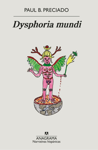 Libro Dysphoria mundi - Paul B. Preciado - Anagrama, de Paul B. Preciado., vol. 1. Editorial Anagrama, tapa blanda, edición 1 en español, 2022