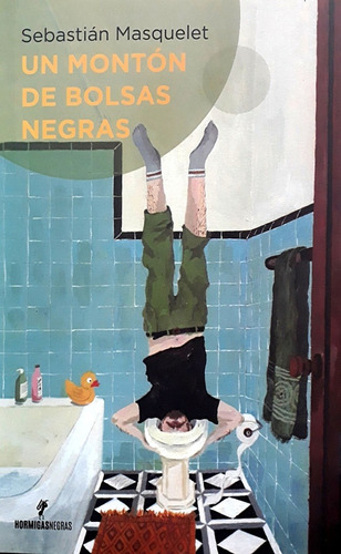 Un Monton De Bolsas Negras. Sebastian Masquelet. Hormigas Ne