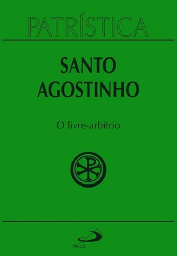 Patrística Vol.08- O Livre-arbítrio - Santo Agostinho