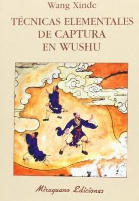 Técnicas Elementales De Captura En Wushu - Wang Xinde