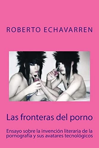 Las Fronteras Del Porno: Ensayo Sobre Filosofia De La Pornog