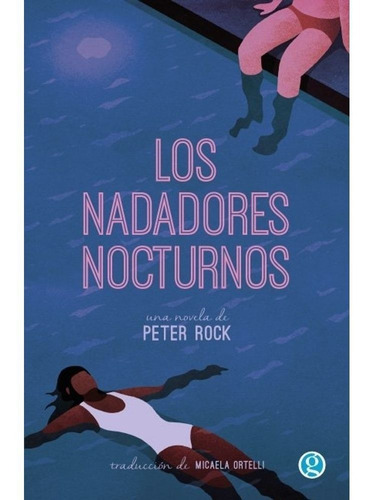 Libro Los Nadadores Nocturnos - Peter Rock - Ediciones Godot