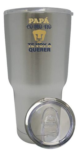 Termo Vaso Pumas 30 Oz Papá Cómo No Te Voy A Querer Od77423 Color Plateado