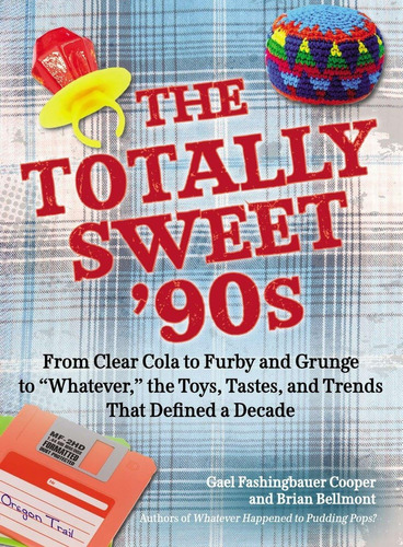 Libro: The Totally Sweet 90s: From Clear Cola To Furby, And