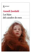 Comprar Las Hijas Del Cazador De Osos: Las Hijas Del Cazador De Osos., De Anneli Jordahl. Biblioteca Formentor, Vol. 1. Editorial Grupo Planeta, Tapa Blanda, Edición Primera En Español, 2024