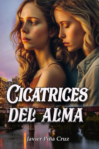 Libro: Cicatrices Del Alma (un Amor Infinito) (spanish Editi