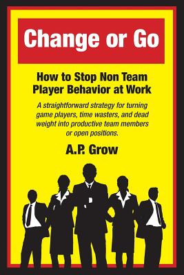 Libro Change Or Go: How To Stop Non-team Player Behavior ...