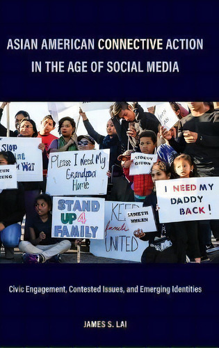 Asian American Connective Action In The Age Of Social Media : Civic Engagement, Contested Issues,..., De James S. Lai. Editorial Temple University Press,u.s., Tapa Dura En Inglés