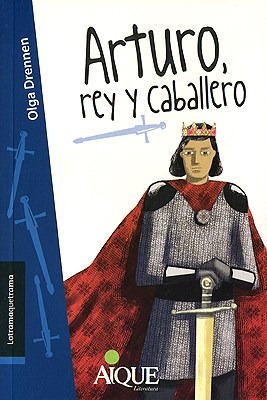 Libro Arturo Rey Y Caballero  Latramaquetrama De Olga Drenne