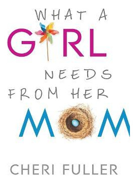 Libro What A Girl Needs From Her Mom - Cheri Fuller