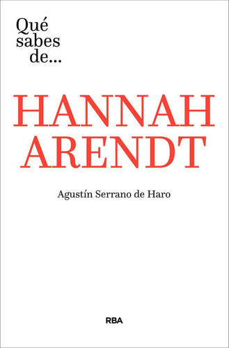 Quãâ© Sabes De Hannah Arendt, De Serrano De Haro, Agustín. Editorial Rba Libros, Tapa Blanda En Español