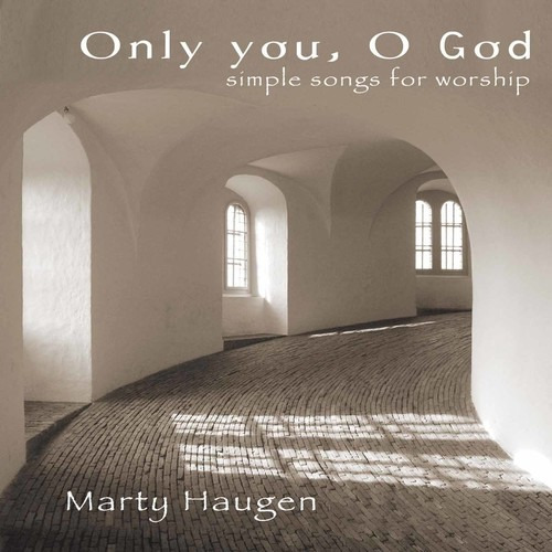 Marty Haugen: Solo Tú, Oh Dios, Cd