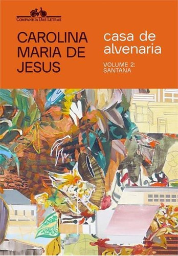 Casa De Alvenaria Volume 2: Santana - 1ªed.(2021), De Carolina Maria De Jesus., Vol. 2. Editora Companhia Das Letras, Capa Mole, Edição 1 Em Português, 2021