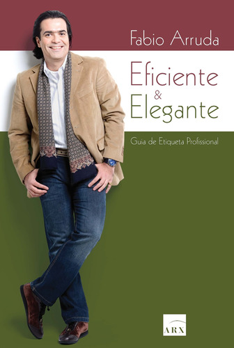 Eficiente e elegante: Guia de etiqueta profissional, de Arruda, Fabio. Editora Saraiva Educação S. A., capa mole em português, 2009
