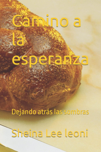 Libro: Camino A La Esperanza: Dejando Atrás Las Sombras (spa