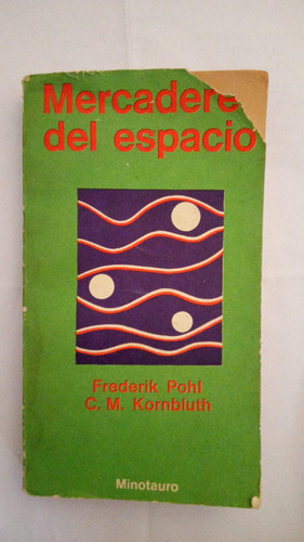 Mercaderes Del Espacio: F. Pohl, C. M. Kornbluth. Minotauro