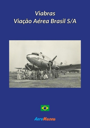 Viação Aérea Brasil S/a, De Aeromuseu. Série Não Aplicável, Vol. 1. Editora Clube De Autores, Capa Mole, Edição 1 Em Português, 2021