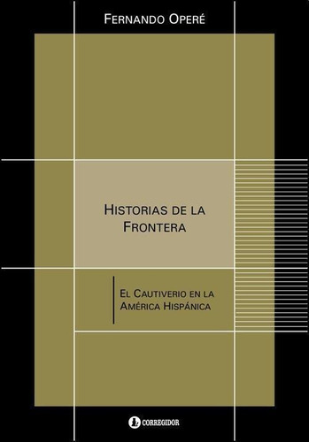 Historias De La Frontera - Opere Fernando (libro)