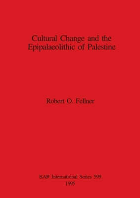 Libro Cultural Change And The Epipalaeolithic Of Palestin...