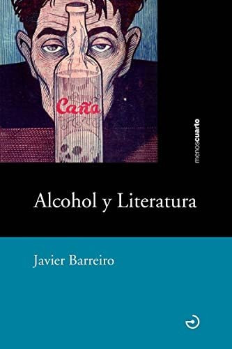 Libro Alcohol Y Literatura  De Barreiro Javier