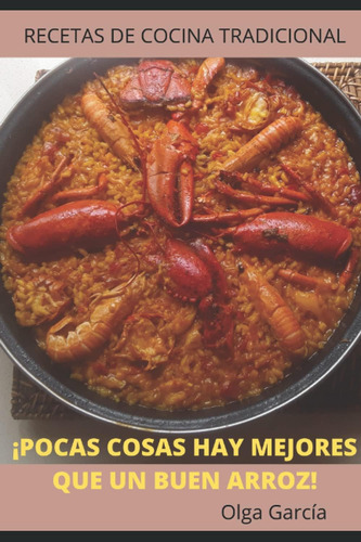 Libro: !pocas Cosas Hay Mejores Que Un Buen Arroz!: Recetas 