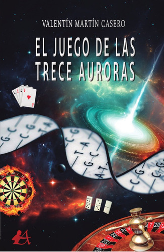 El juego de las trece auroras, de Valentín Martín Casero. Editorial Adarve, tapa blanda en español