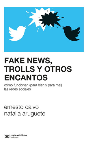 Fake News, Trolls Y Otros Encantos - Calvo, Ernesto - Arugue