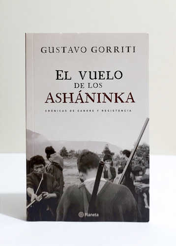 El Vuelo De Los Asháninka - Gustavo Gorriti