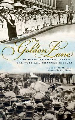Libro The Golden Lane : How Missouri Women Gained The Vot...