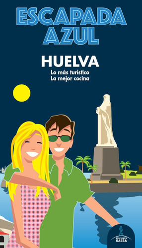 Huelva Escapada, De Ledrado, Paloma., Vol. 1. Editorial Guías Azules De España, S.a., Tapa Blanda En Español