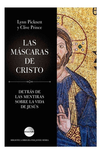 Las Máscaras De Cristo. Detrás De Las Mentiras Sobre La Vida