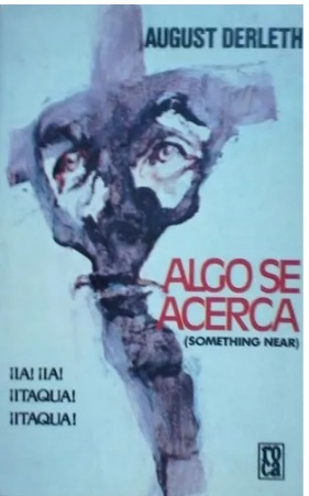 August Derleth, Algo Se Acerca, Cuentos, 1981, 193 P. 