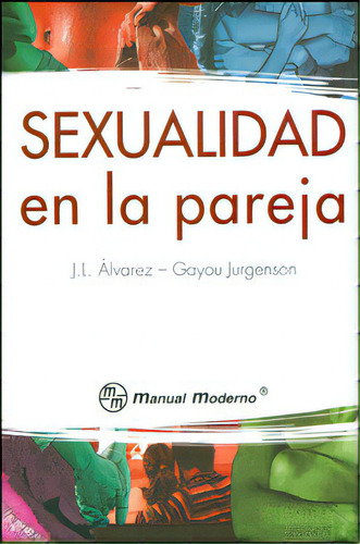 Sexualidad En La Pareja, De Varios Autores. 9684267039, Vol. 1. Editorial Editorial Manual Moderno, Tapa Blanda, Edición 1996 En Español, 1996