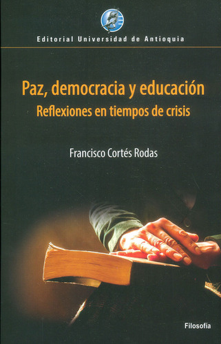 Paz, Democracia Y Educación. Reflexiones En Tiempos De Crisi