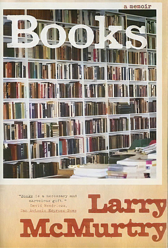 Books : A Memoir, De Larry Mcmurtry. Editorial Simon & Schuster, Tapa Blanda En Inglés