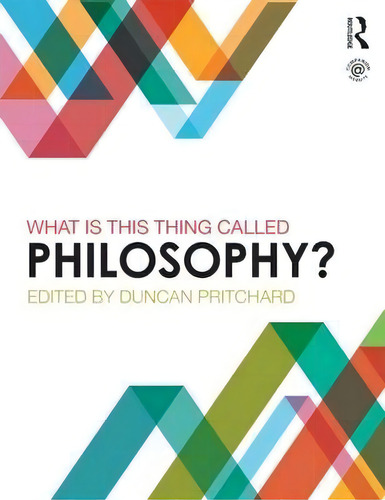 What Is This Thing Called Philosophy?, De Duncan Pritchard., Vol. 1. Editorial Taylor Francis Ltd, Tapa Blanda En Inglés