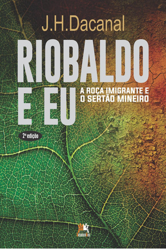 Riobaldo & eu: a roça imigrante e o sertão mineiro, de Dacanal, J. H.. Editora Edições Besourobox Ltda, capa mole em português, 2015