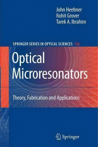 Optical Microresonators, De John Heebner. Editorial Springer Verlag New York Inc, Tapa Blanda En Inglés