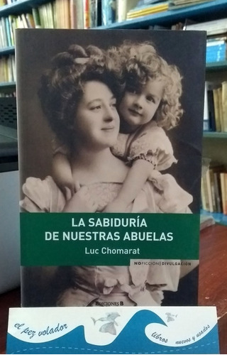 La Sabiduría De Nuestras Abuelas - Chomarat Luc