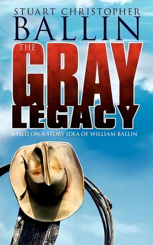 The Gray Legacy, De Stuart Christopher Ballin. Editorial Iuniverse, Tapa Blanda En Inglés