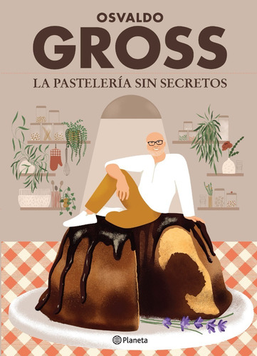 La Pasteleria Sin Secretos - Osvaldo Gross - Planeta