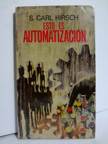 S. Carl Hirsch- Esto Es Automatización 1966 Plaza & Janes