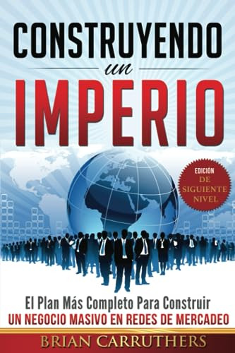 Construyendo Un Imperio: (edicion De Siguiente Nivel) (spani