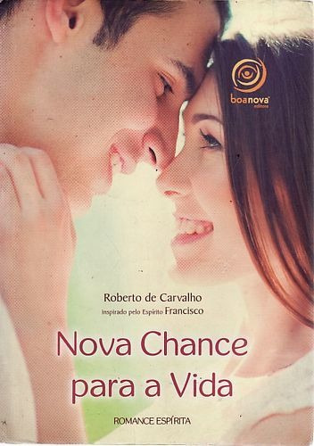 Livro Nova Chance Para A Vida - Carvalho, Roberto De [2015]
