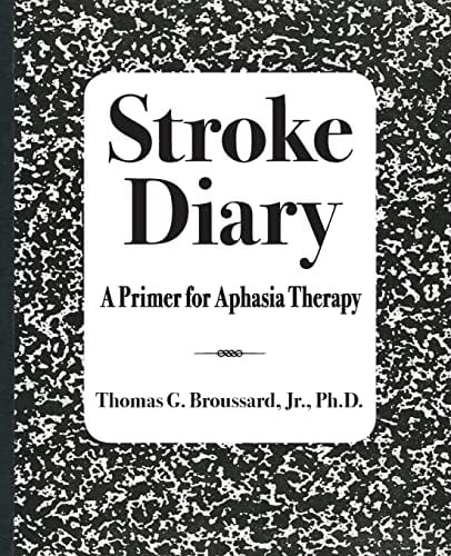 Stroke Diary: A Primer For Aphasia Therapy, De Broussard Jr. Ph.d., Thomas G.. Editorial Createspace Independent Publishing Platform, Tapa Blanda En Inglés