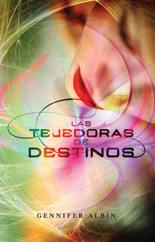 Las tejedoras de destinos 1 - Las tejedoras de destinos, de Albin, Gennifer. Ficción Juvenil Editorial Alfaguara Juvenil, tapa blanda en español, 2012